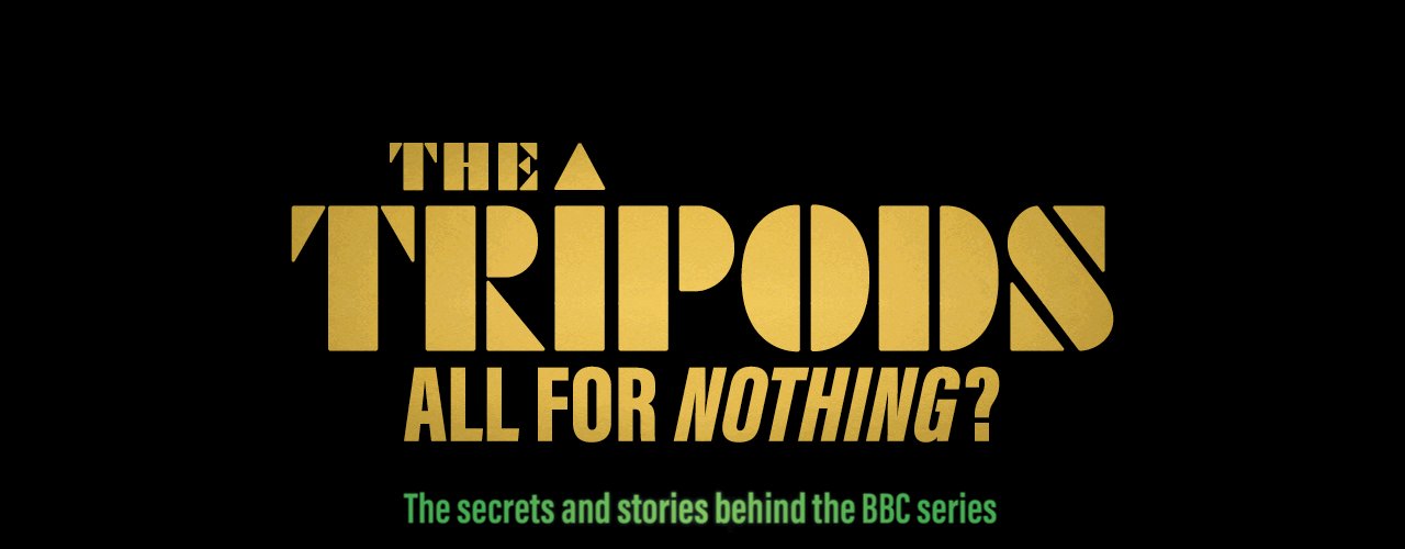 The Tripods: All For Nothing?